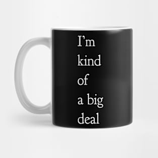 I'm Kind Of A Big Deal Mug